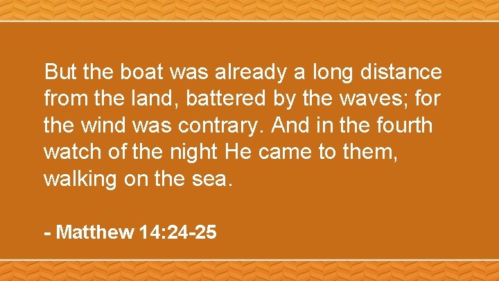 But the boat was already a long distance from the land, battered by the