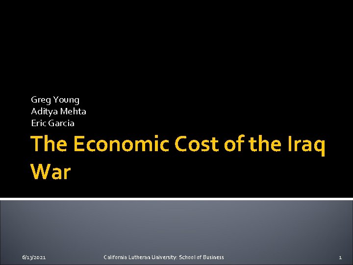 Greg Young Aditya Mehta Eric Garcia The Economic Cost of the Iraq War 6/13/2021
