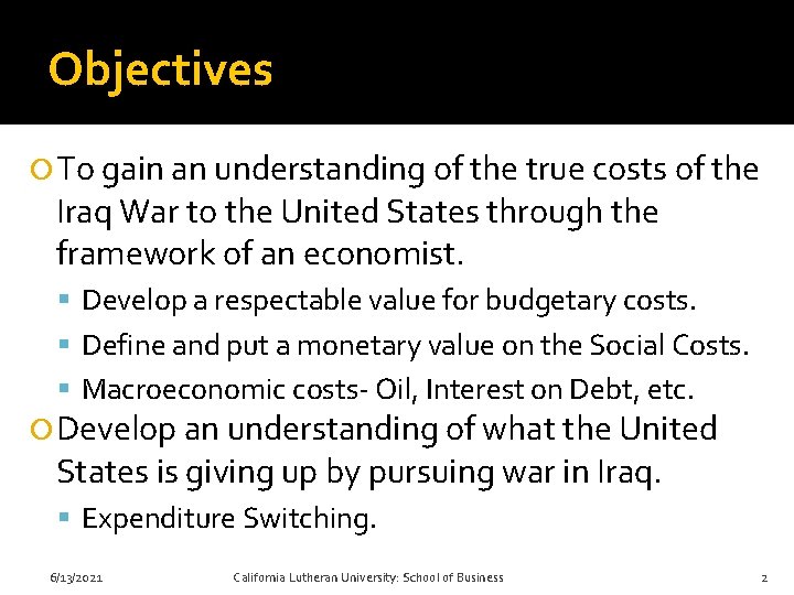 Objectives To gain an understanding of the true costs of the Iraq War to