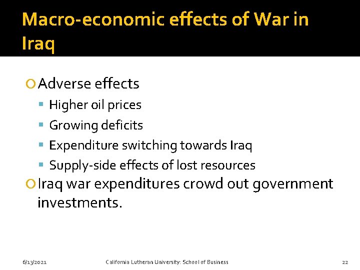 Macro-economic effects of War in Iraq Adverse effects Higher oil prices Growing deficits Expenditure