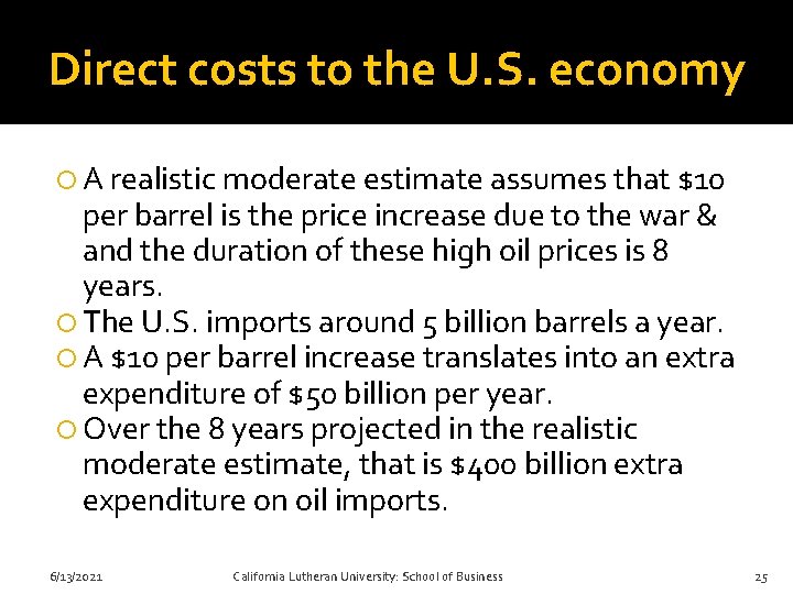 Direct costs to the U. S. economy A realistic moderate estimate assumes that $10