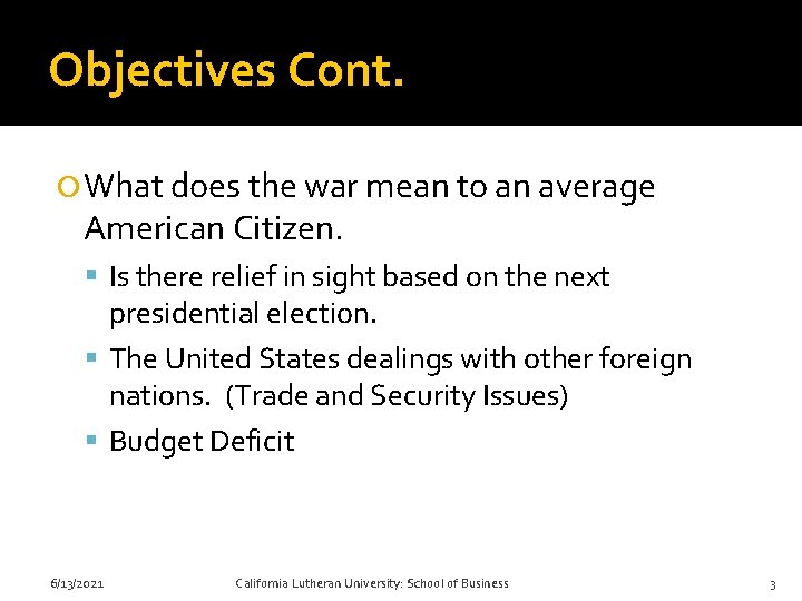 Objectives Cont. What does the war mean to an average American Citizen. Is there