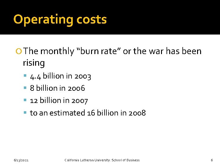 Operating costs The monthly “burn rate” or the war has been rising 4. 4