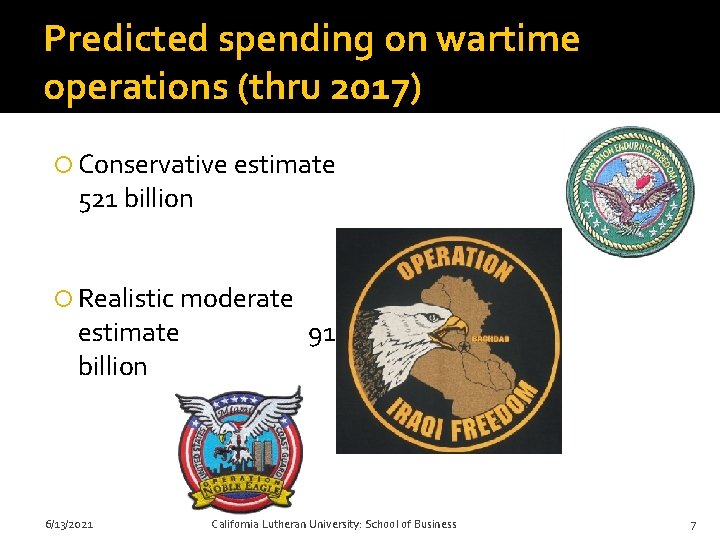 Predicted spending on wartime operations (thru 2017) Conservative estimate 521 billion Realistic moderate estimate