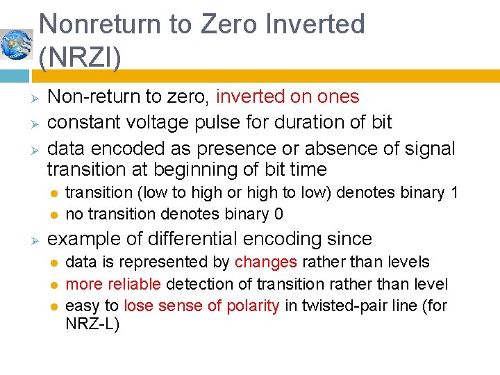 Nonreturn to Zero Inverted (NRZI) Ø Ø Ø Non-return to zero, inverted on ones