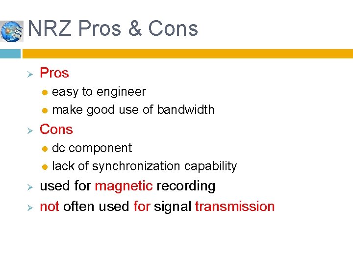 NRZ Pros & Cons Ø Pros easy to engineer l make good use of