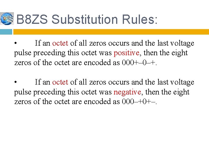 B 8 ZS Substitution Rules: • If an octet of all zeros occurs and