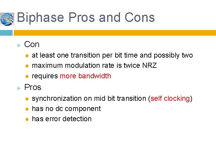 Biphase Pros and Cons Ø Con l l l Ø at least one transition Biphase Pros and Cons Ø Con l l l Ø at least one transition