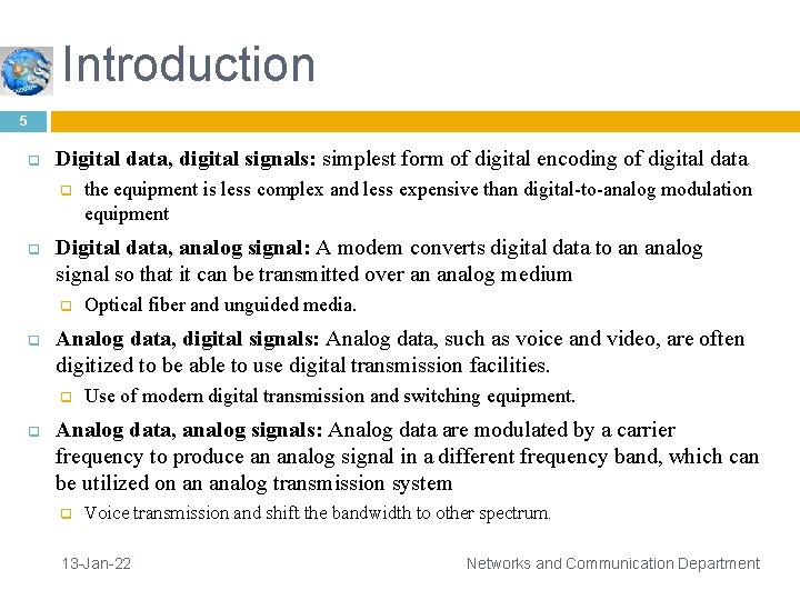 Introduction 5 q Digital data, digital signals: simplest form of digital encoding of digital
