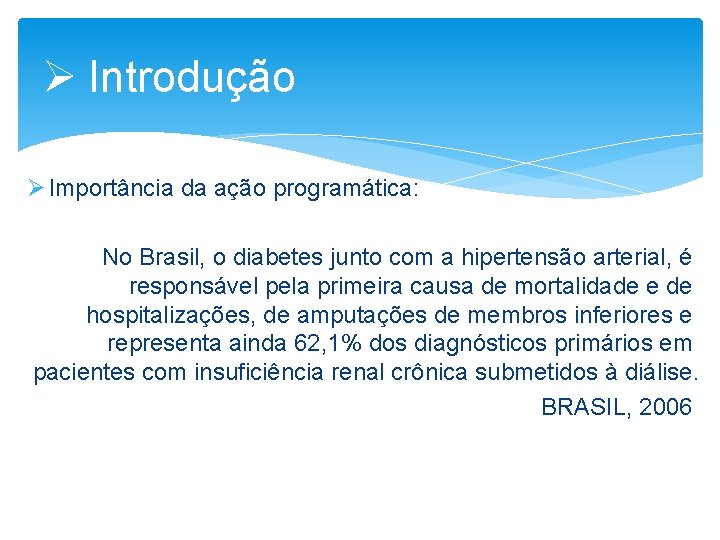 Ø Introdução Ø Importância da ação programática: No Brasil, o diabetes junto com a