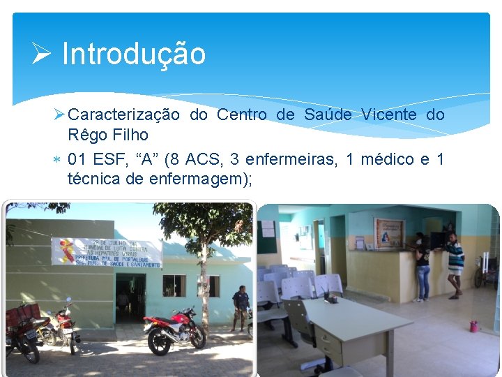 Ø Introdução Ø Caracterização do Centro de Saúde Vicente do Rêgo Filho 01 ESF,