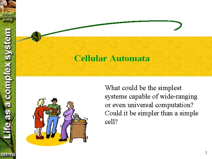Cellular Automata What could be the simplest systems capable of wide-ranging or even universal