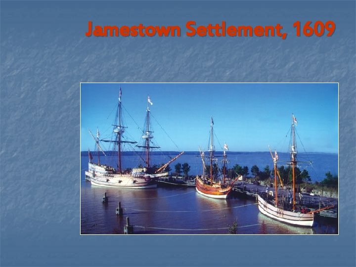 Jamestown Settlement, 1609 