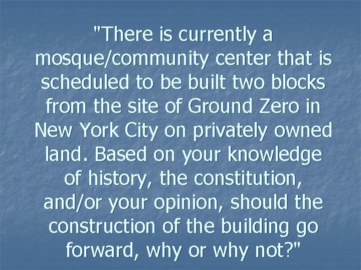 "There is currently a mosque/community center that is scheduled to be built two blocks