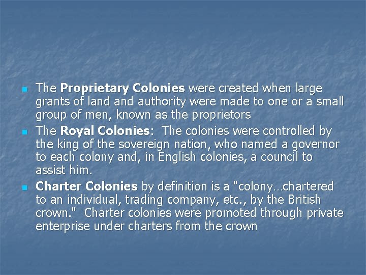 n n n The Proprietary Colonies were created when large grants of land authority