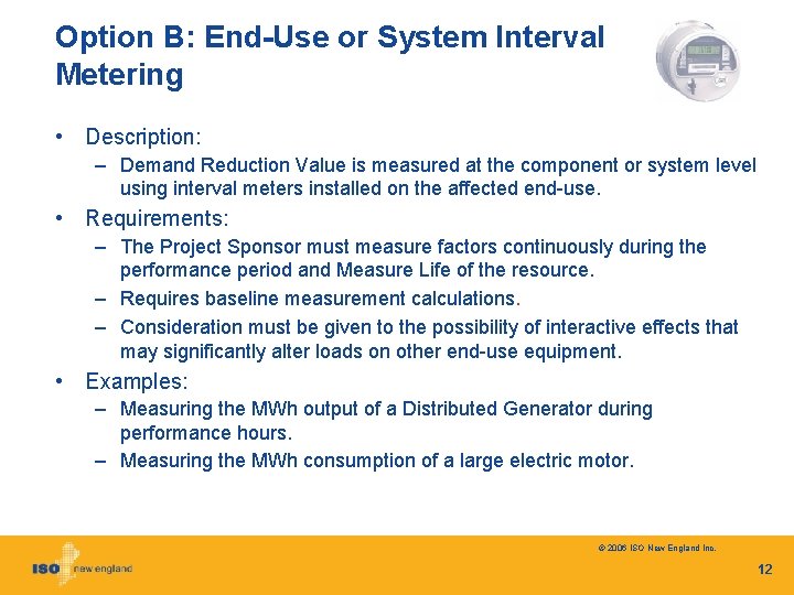 Option B: End-Use or System Interval Metering • Description: – Demand Reduction Value is