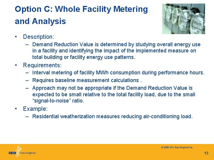 Option C: Whole Facility Metering and Analysis • Description: – Demand Reduction Value is
