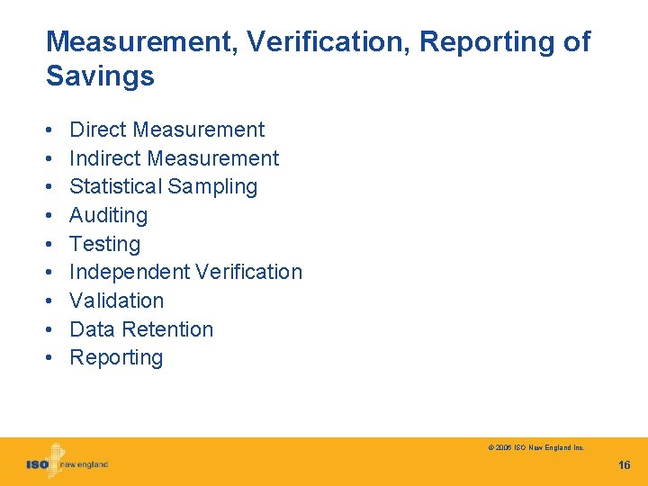 Measurement, Verification, Reporting of Savings • • • Direct Measurement Indirect Measurement Statistical Sampling