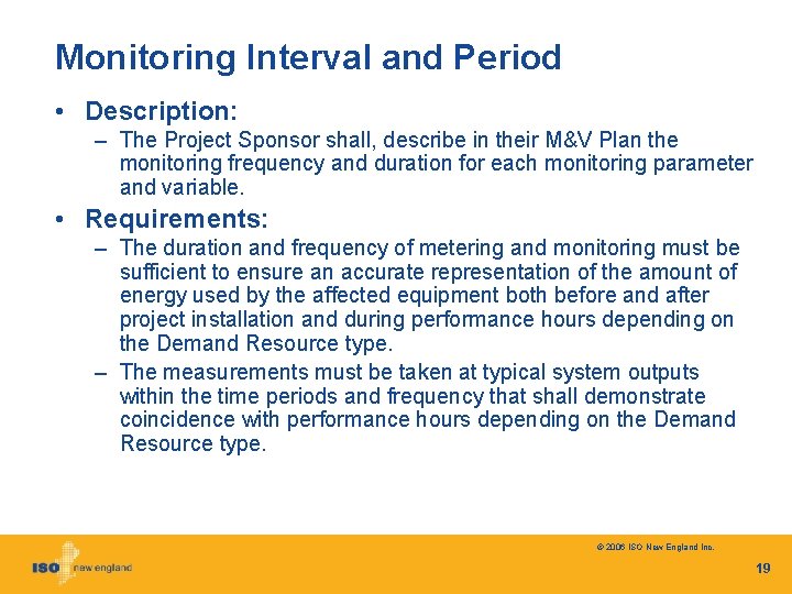 Monitoring Interval and Period • Description: – The Project Sponsor shall, describe in their