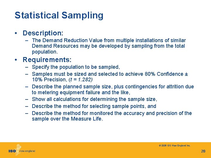 Statistical Sampling • Description: – The Demand Reduction Value from multiple installations of similar