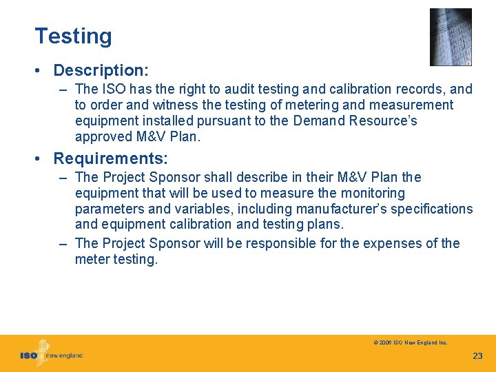 Testing • Description: – The ISO has the right to audit testing and calibration