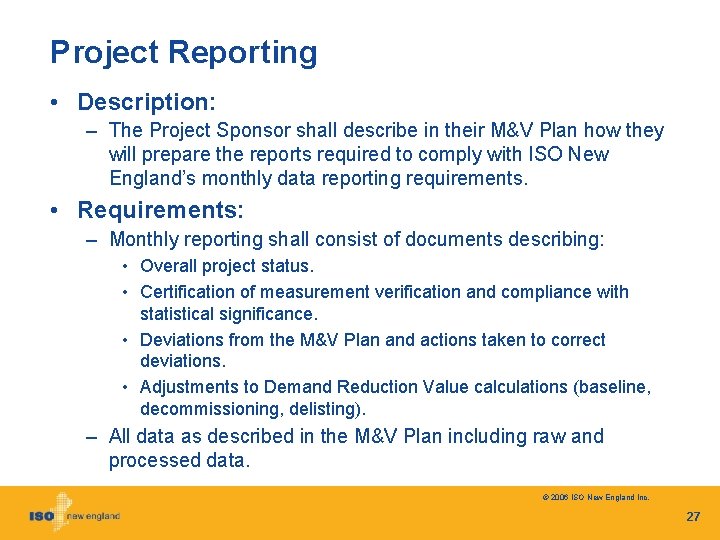 Project Reporting • Description: – The Project Sponsor shall describe in their M&V Plan