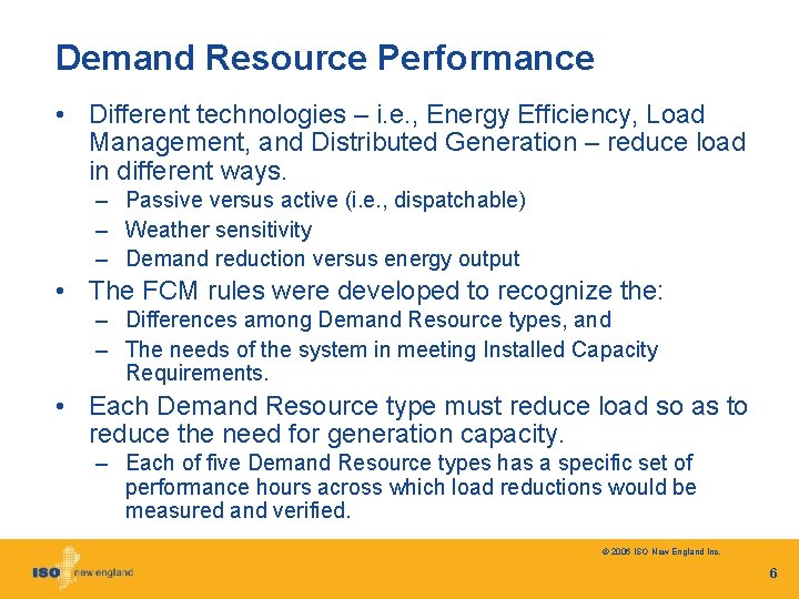 Demand Resource Performance • Different technologies – i. e. , Energy Efficiency, Load Management,