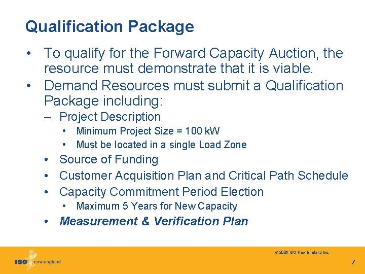 Qualification Package • To qualify for the Forward Capacity Auction, the resource must demonstrate