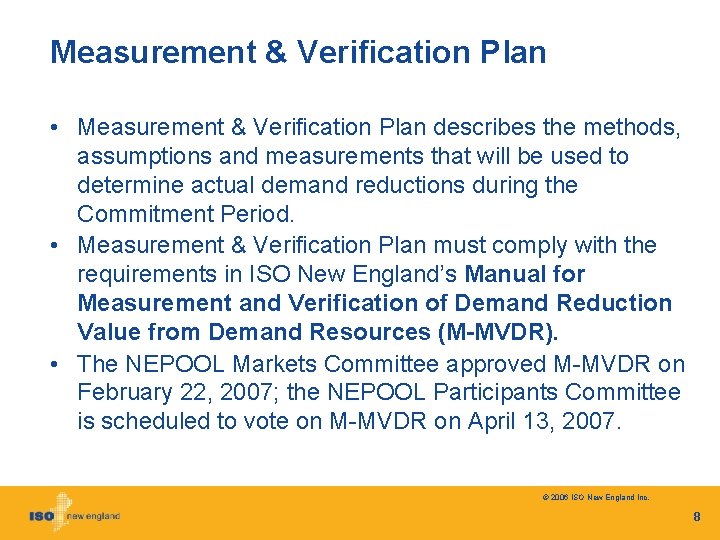 Measurement & Verification Plan • Measurement & Verification Plan describes the methods, assumptions and