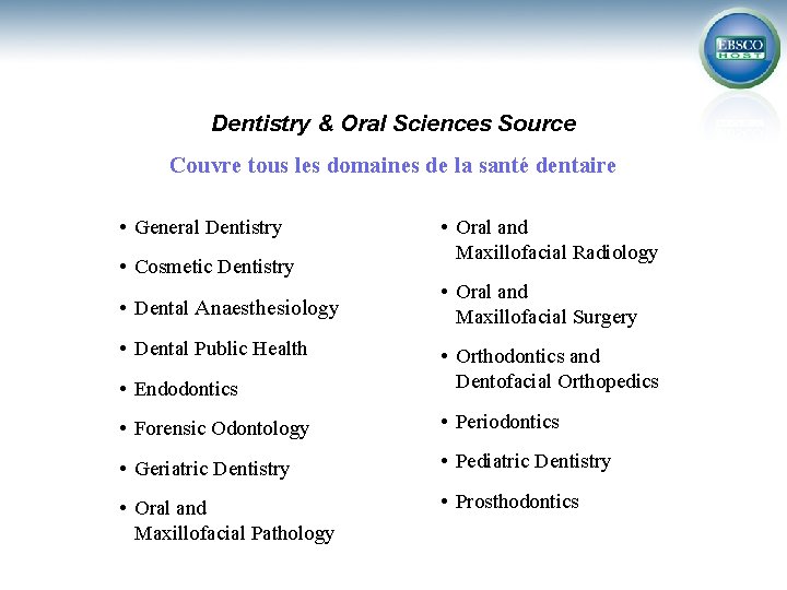 Dentistry & Oral Sciences Source Couvre tous les domaines de la santé dentaire •