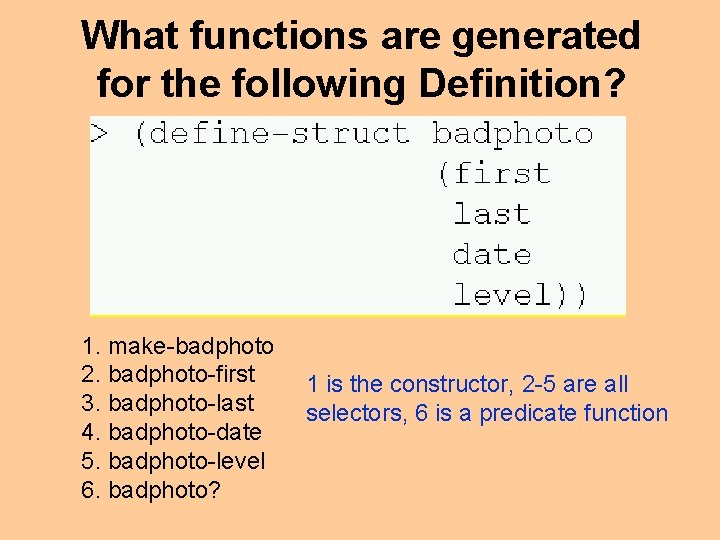 What functions are generated for the following Definition? 1. make-badphoto 2. badphoto-first 3. badphoto-last