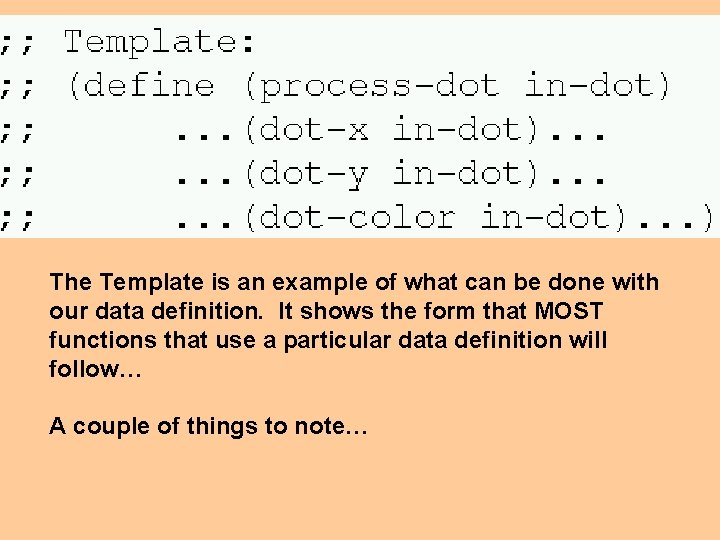 The Template is an example of what can be done with our data definition.
