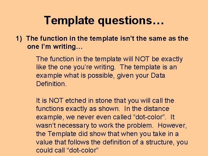 Template questions… 1) The function in the template isn’t the same as the one