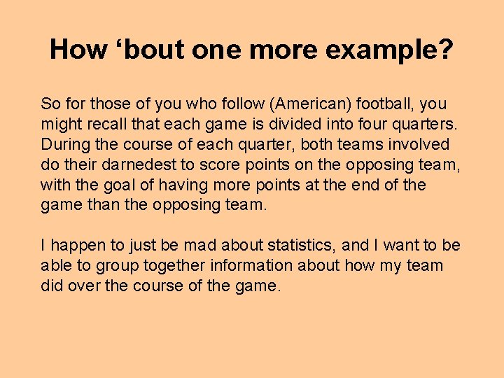 How ‘bout one more example? So for those of you who follow (American) football,