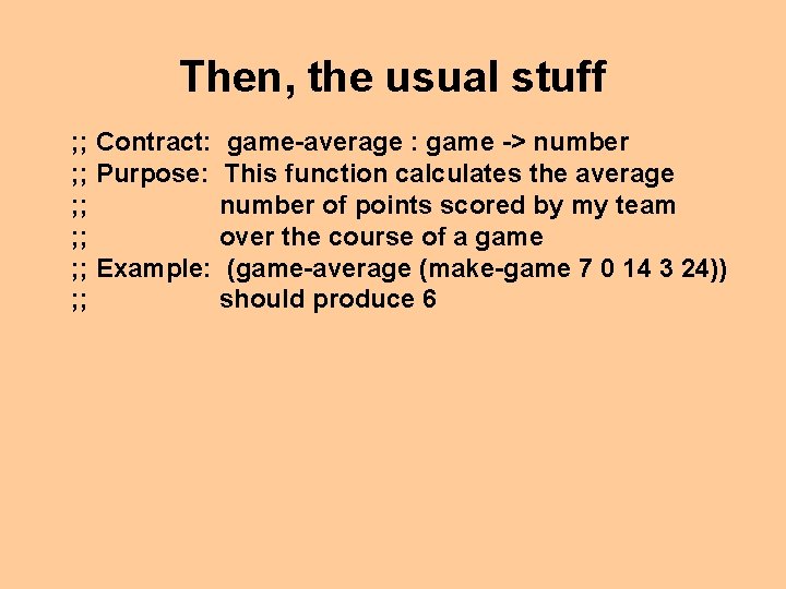 Then, the usual stuff ; ; Contract: game-average : game -> number ; ;