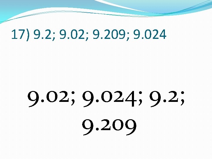 17) 9. 2; 9. 02; 9. 209; 9. 024 9. 02; 9. 024; 9.
