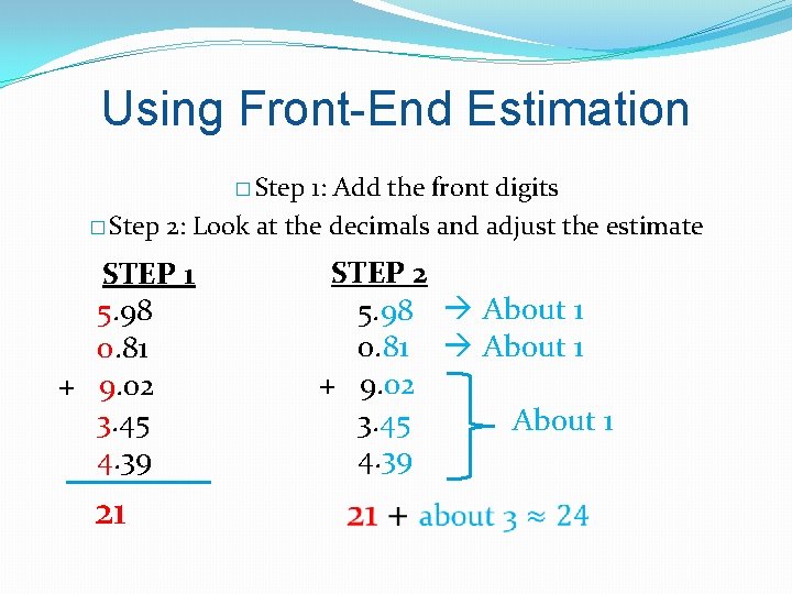 Using Front-End Estimation � Step 1: Add the front digits � Step 2: Look