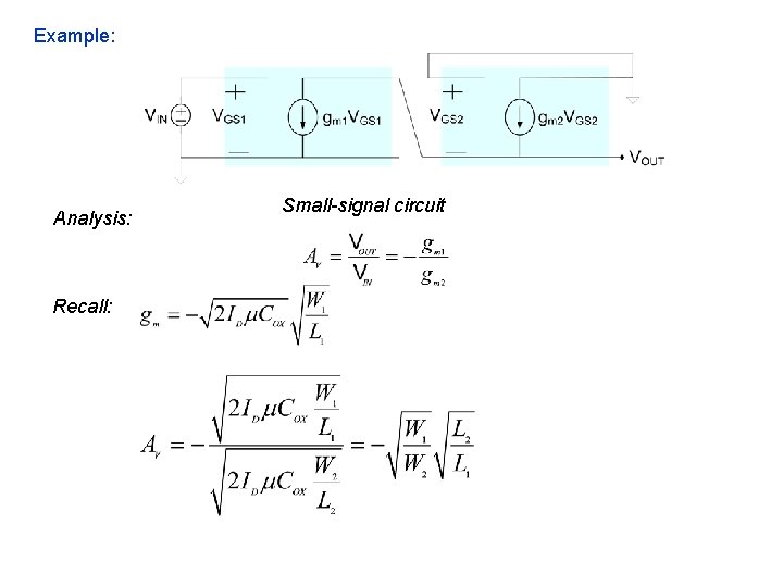 Example: Analysis: Recall: Small-signal circuit Example: Analysis: Recall: Small-signal circuit