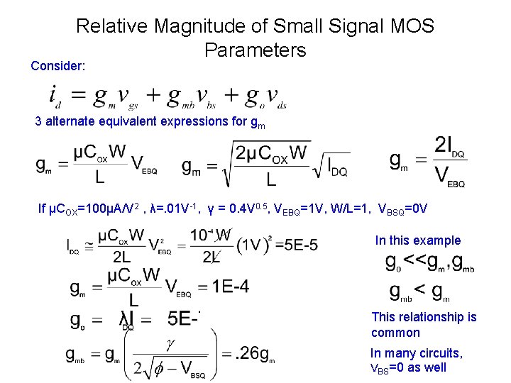 Relative Magnitude of Small Signal MOS Parameters Consider: 3 alternate equivalent expressions for gm Relative Magnitude of Small Signal MOS Parameters Consider: 3 alternate equivalent expressions for gm