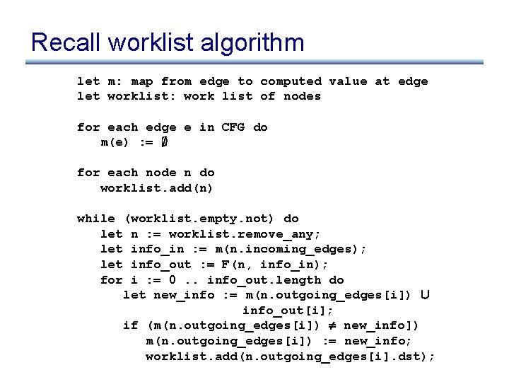 Recall worklist algorithm let m: map from edge to computed value at edge let