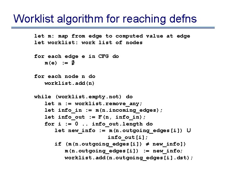 Worklist algorithm for reaching defns let m: map from edge to computed value at