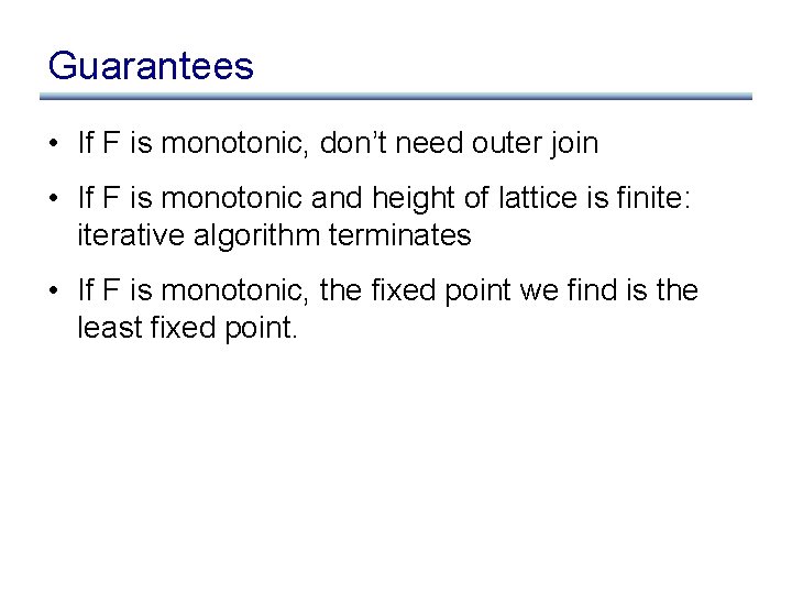 Guarantees • If F is monotonic, don’t need outer join • If F is