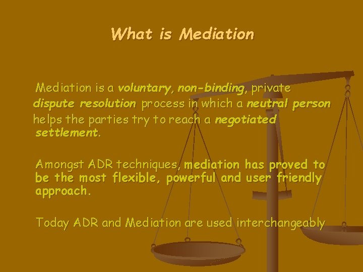 What is Mediation is a voluntary, non-binding, private dispute resolution process in which a