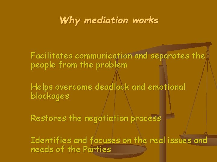 Why mediation works Facilitates communication and separates the people from the problem Helps overcome