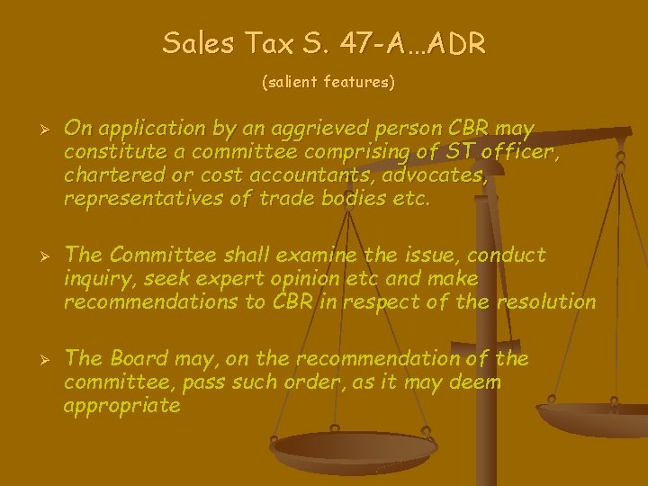 Sales Tax S. 47 -A…ADR (salient features) Ø Ø Ø On application by an