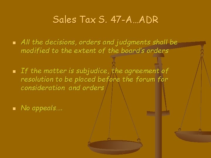 Sales Tax S. 47 -A…ADR n n n All the decisions, orders and judgments