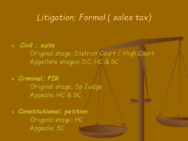 Litigation; Formal ( sales tax) Ø Ø Ø Civil ; suits Original stage; District