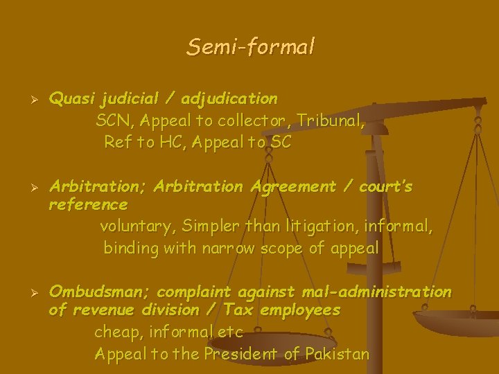 Semi-formal Ø Ø Ø Quasi judicial / adjudication SCN, Appeal to collector, Tribunal, Ref