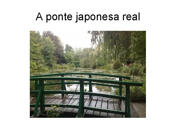 A ponte japonesa real 