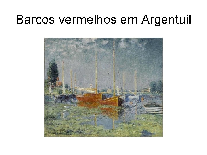 Barcos vermelhos em Argentuil 